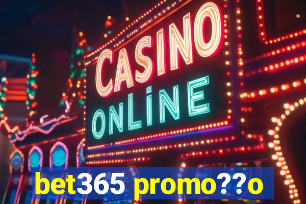 bet365 promo??o