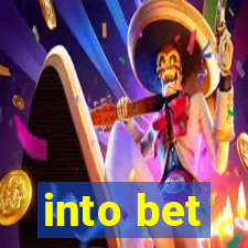 into bet