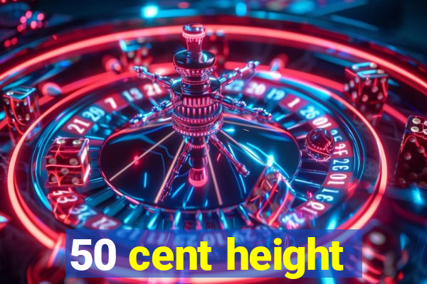 50 cent height