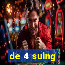 de 4 suing