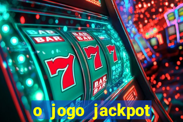 o jogo jackpot paga mesmo