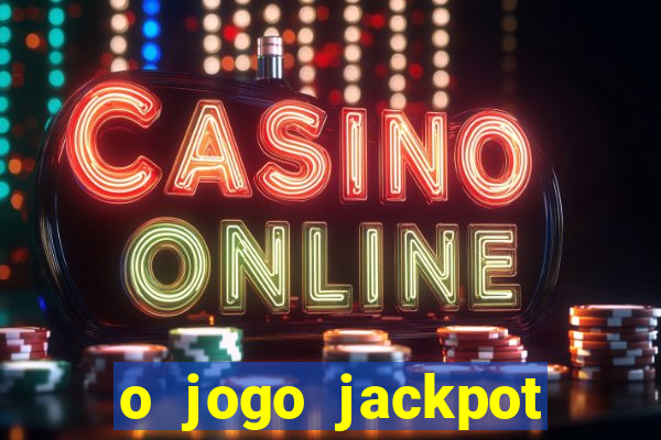 o jogo jackpot paga mesmo