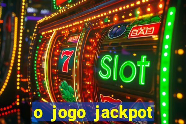 o jogo jackpot paga mesmo