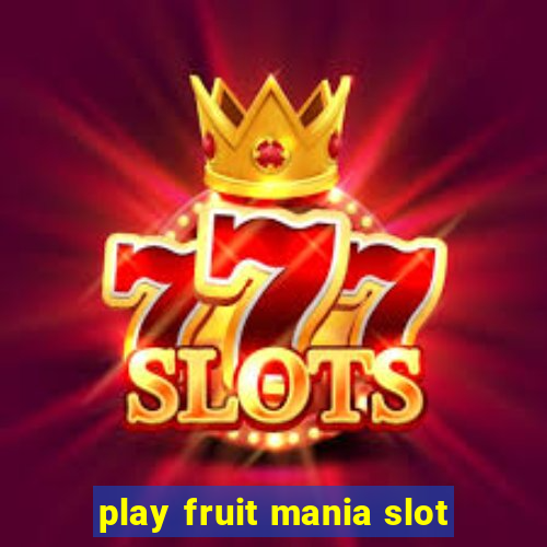 play fruit mania slot