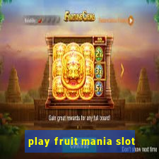 play fruit mania slot