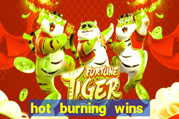 hot burning wins slot free