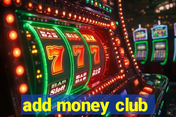 add money club