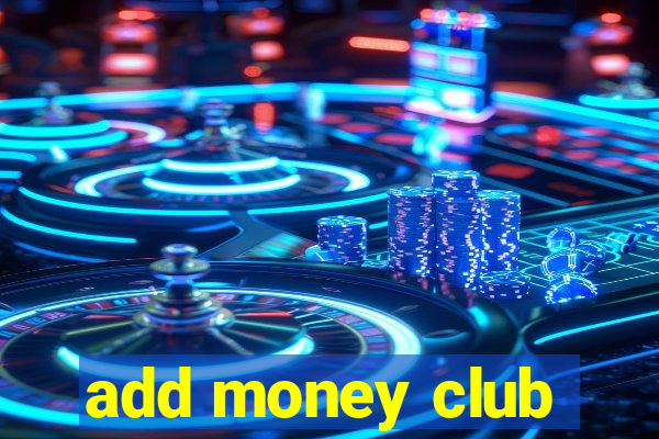 add money club