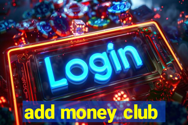 add money club