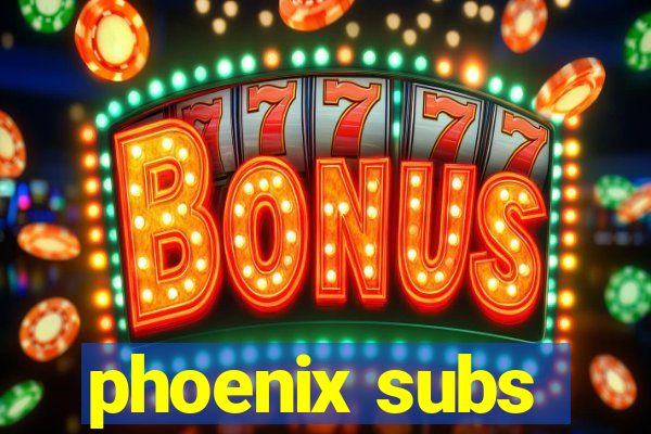 phoenix subs