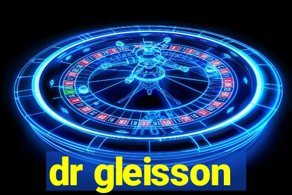 dr gleisson