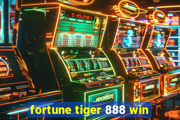 fortune tiger 888 win