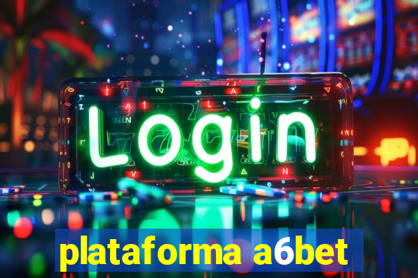 plataforma a6bet