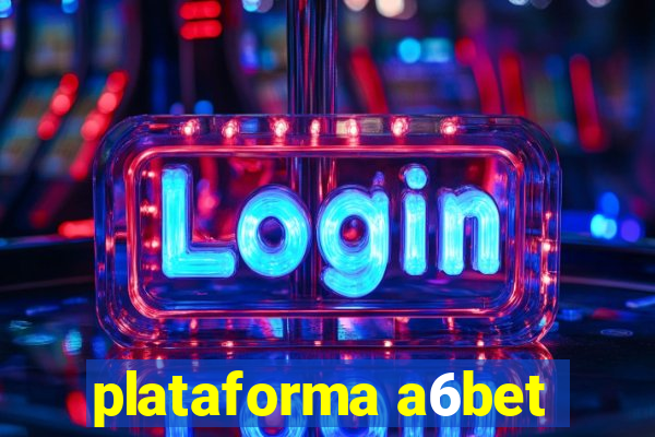 plataforma a6bet