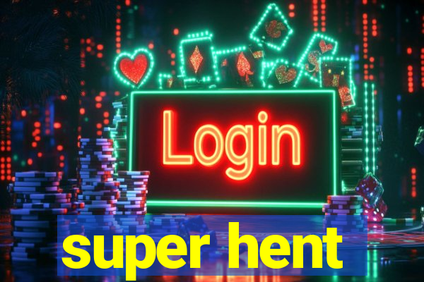 super hent