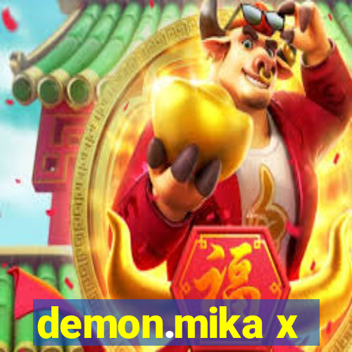 demon.mika x