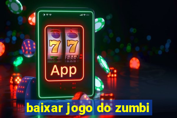 baixar jogo do zumbi