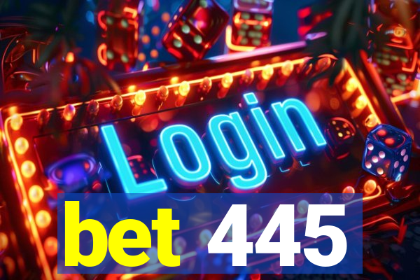 bet 445