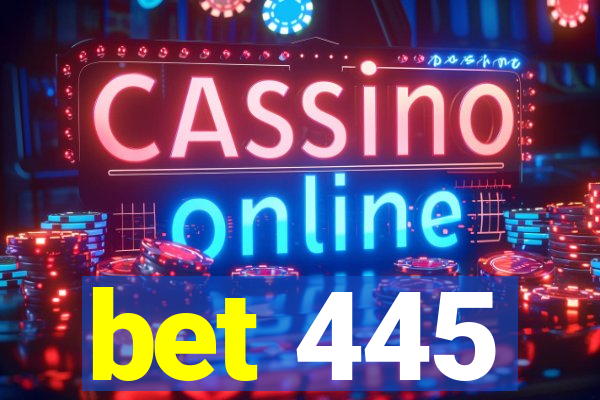 bet 445