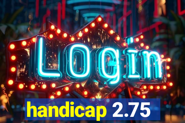 handicap 2.75