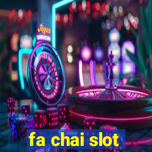 fa chai slot