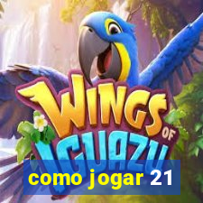 como jogar 21