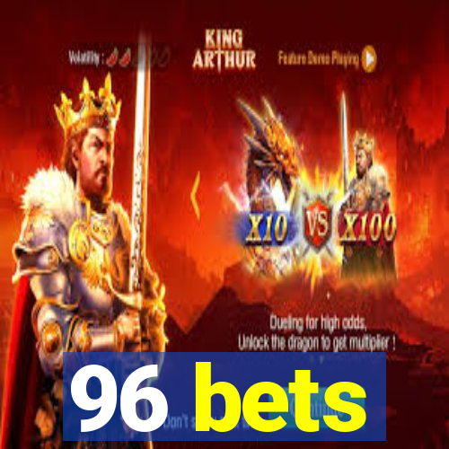 96 bets