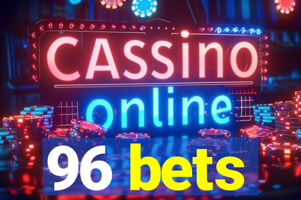 96 bets