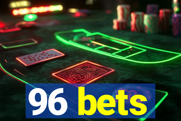 96 bets