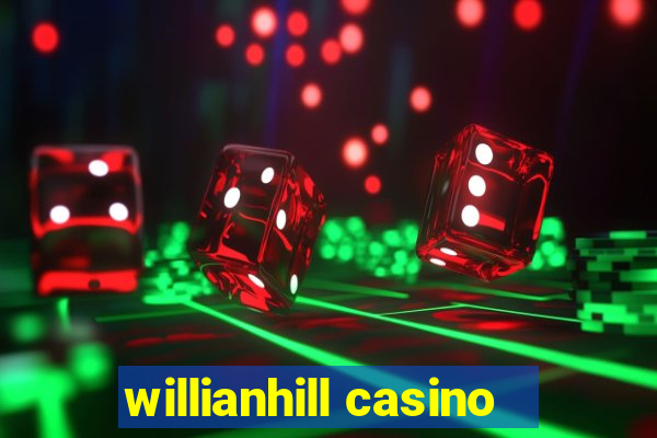 willianhill casino