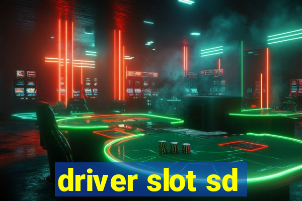 driver slot sd