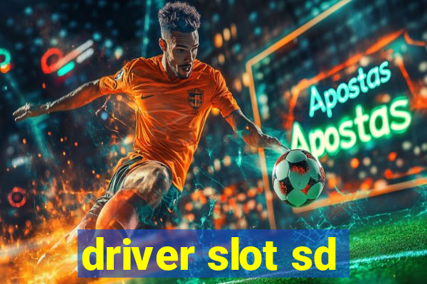 driver slot sd