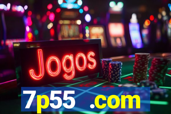 7p55 .com plataforma de jogos