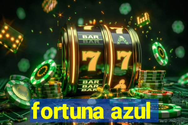 fortuna azul