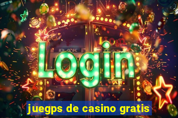 juegps de casino gratis