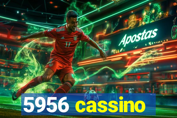 5956 cassino