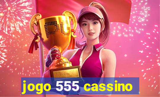 jogo 555 cassino