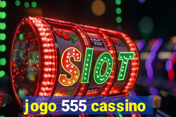 jogo 555 cassino