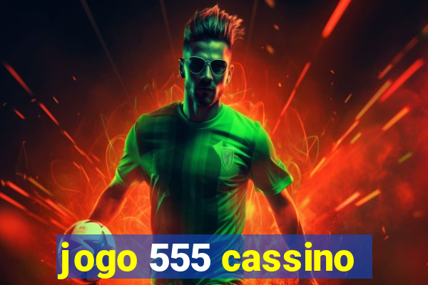 jogo 555 cassino