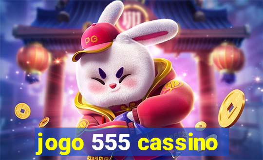 jogo 555 cassino