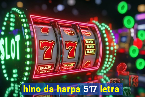 hino da harpa 517 letra