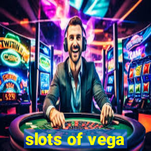 slots of vega