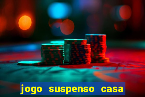 jogo suspenso casa de aposta