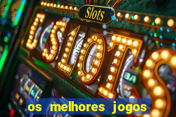 os melhores jogos de casino online