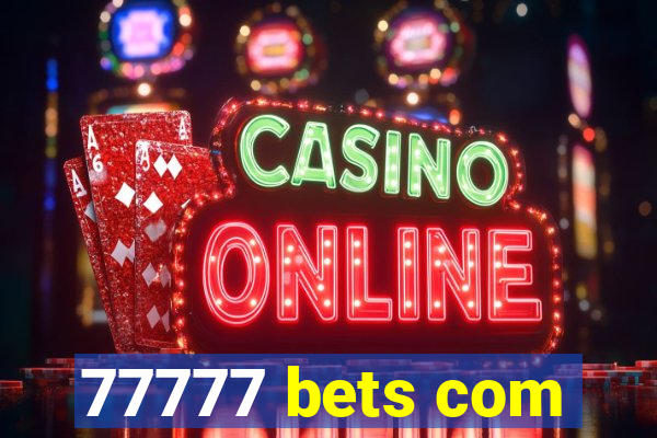 77777 bets com