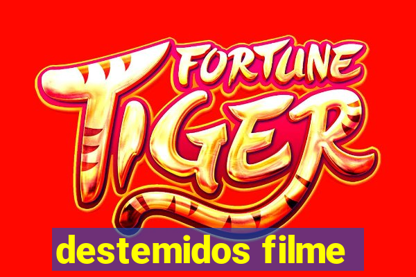 destemidos filme