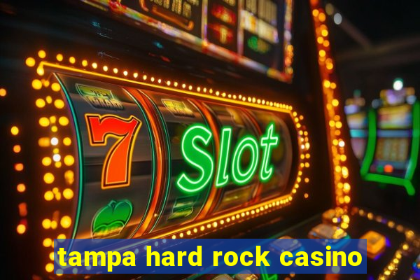 tampa hard rock casino