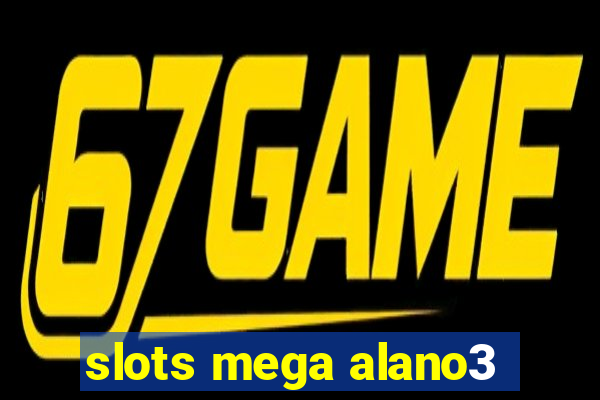 slots mega alano3