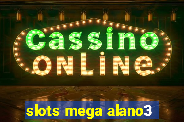 slots mega alano3