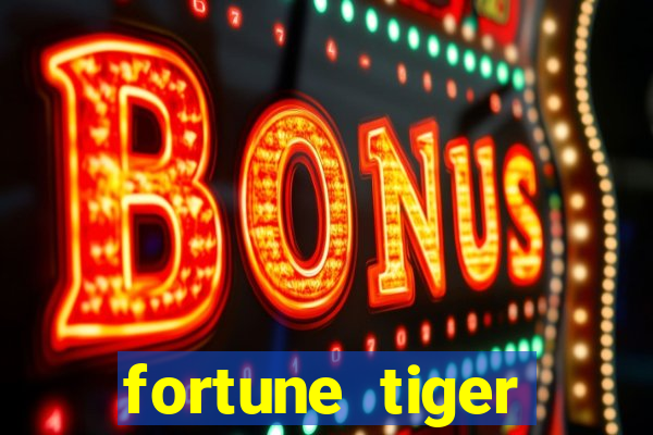 fortune tiger estrela bet